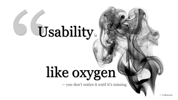 Usability is like oxygen , you dont notice it until its missing.Usability is like oxygen you dont notice it until its missing,missing,oxygen,qoute,quote,saying,use,usability,notice,think about it,think